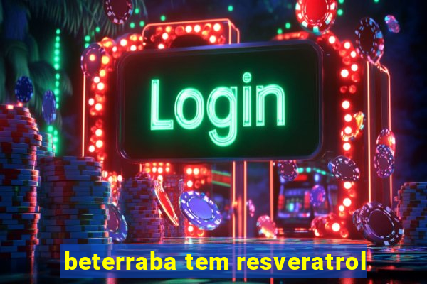 beterraba tem resveratrol